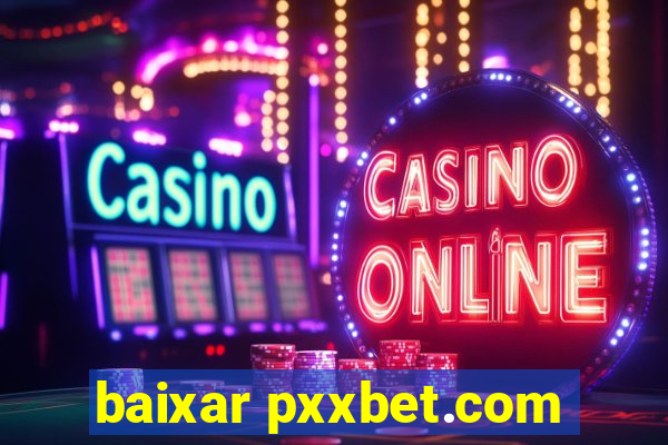 baixar pxxbet.com